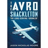 The Avro Shackleton: The Long-Serving ’Growler’
