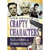 Crafty Characters: Tales of Famous and Infamous Freemasons