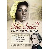She Spied for Freedom: Mary Richards, a Black Civil War Agent