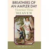 Breathers of an Ampler Day: Victorian Views of Heaven
