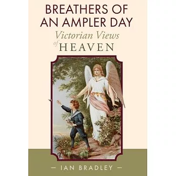 Breathers of an Ampler Day: Victorian Views of Heaven
