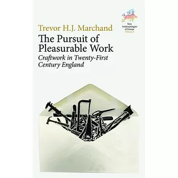 The Pursuit of Pleasurable Work: Craftwork in Twenty-First Century England