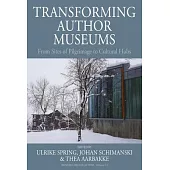 Transforming Author Museums: From Sites of Pilgrimage to Cultural Hubs
