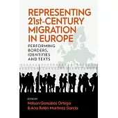 Representing 21st-Century Migration in Europe: Performing Borders, Identities and Texts