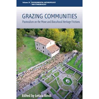Grazing Communities: Pastoralism on the Move and Biocultural Heritage Frictions