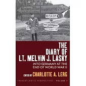 The Diary of Lt. Melvin J. Lasky: Into Germany at the End of World War II