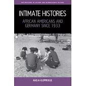 Intimate Histories: African Americans and Germany Since 1933