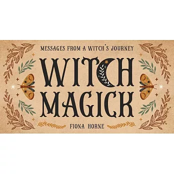 Witch Magick: Messages from a Witch’s Journey