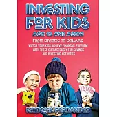 Investing for Kids Age 13 and Above: From Dreams to Dollars: Watch Your Kids Achieve Financial Freedom With These Outrageously Fun Savings and Investi