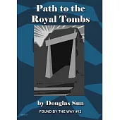 Path to the Royal Tombs: Found by the Way #12