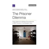 The Prisoner Dilemma: Policy Options to Address Circumstances of ISIS Prisoners in Northeastern Syria