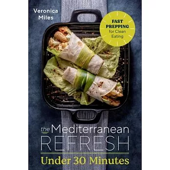 The Mediterranean Refresh Under 30 Minutes: Fast Prepping for Clean Eating