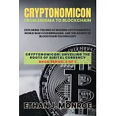 Cryptonomicon: Exploring the Rise of Modern Cryptography, World War II Codebreaking, and the Advent of Blockchain Technology