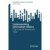 Understanding Information History: The Case of America in 1920