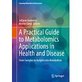 A Practical Guide to Metabolomics Applications in Health and Disease: From Samples to Insights Into Metabolism