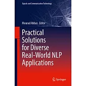 Practical Solutions for Diverse Real-World Nlp Applications