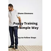 Puppy Training the Simple Way: 7 Easy-to-Follow Steps