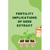 Fertility Implications of Seed Extract