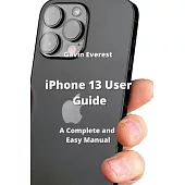 iPhone 13 User Guide: A Complete and Easy Manual