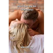 Don’t Let Me Go (Hot Story)