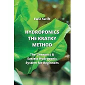 Hydroponics: The Cheapest & Easiest Hydroponic System for Beginners