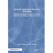 Iterative Leadership Model for Physicians: Building the Bridge Between Practicing Medicine and Being an Effective Leader