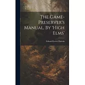 The Game-preserver’s Manual, By ’high Elms’