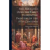 Fra Angelico (And the Early Florentine Painters of the 15Th Century)
