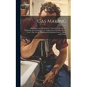 Gas Making; Gas Supply and Distribution; Domestic Uses of Gas; Plumbing Materials and Tools; Soldering and Wiping; Leads Work; Pipe Work; Washing and