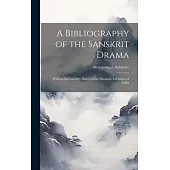 A Bibliography of the Sanskrit Drama: With an Introductory Sketch of the Dramatic Literature of India