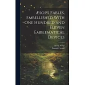 Æsop’s Fables, Embellished With one Hundred and Eleven Emblematical Devices