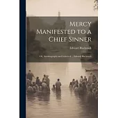 Mercy Manifested to a Chief Sinner: Or, Autobiography and Letters of ... Edward Blackstock