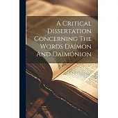 A Critical Dissertation Concerning The Words Daímon And Daimónion