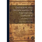 Orthoepy and Orthography of the English Language: A Course of Readings With Private Pupils