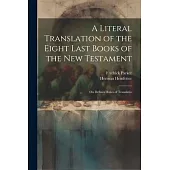 A Literal Translation of the Eight Last Books of the New Testament: On Definite Rules of Translatio