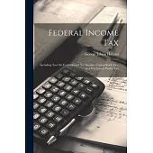 Federal Income Tax: Including Tax On Undistributed Net Income, Capital Stock Tax, and War Excess Profits Tax
