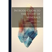 Introduction to the Study of Minerals: A Combined Textbook and Pocket Manual