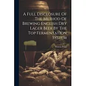 A Full Disclosure Of The Method Of Brewing English Dry Lager Beer By The Top Fermentation System