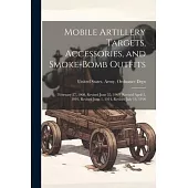 Mobile Artillery Targets, Accessories, and Smoke-Bomb Outfits: February 27, 1908, Revised June 25, 1909, Revised April 2, 1910, Revised June 1, 1914,