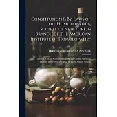 Constitution & By-Laws of the Homoeopathic Society of New York, & Branch of the American Institute of Homoeopathy: Together With the Constitution & By