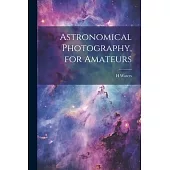 Astronomical Photography, for Amateurs