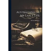 Australiana or my Early Life