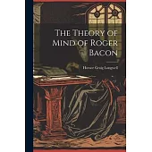 The Theory of Mind of Roger Bacon