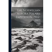 The Norwegian Aurora Polaris Expedition, 1902-1903; Volume 1