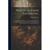 Practical Game Preserving: Containing the Fullest Directions for Rearing and Preserving Both Winged and Ground Game, and Destroying Vermin; With