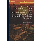 The Chinese on the Plain of Shinar, or a Connection Established Between the Chinese and all Other Nations Through Their Theology