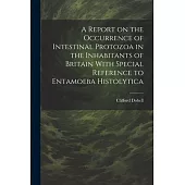 A Report on the Occurrence of Intestinal Protozoa in the Inhabitants of Britain With Special Reference to Entamoeba Histolytica