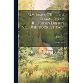 Rev. James O’Kelly: A Champion of Religious Liberty Volume 