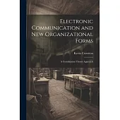 Electronic Communication and new Organizational Forms: A Coordination Theory Approach