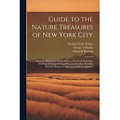 Guide to the Nature Treasures of New York City; American Museum of Natural History, New York Aquarium, New York Zoölogicl Park and Botanical Garden, B